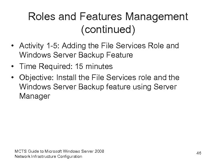 Roles and Features Management (continued) • Activity 1 -5: Adding the File Services Role