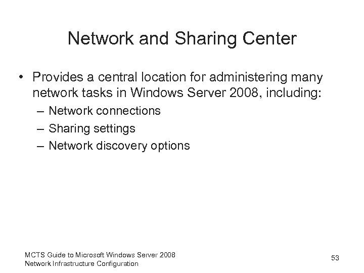 Network and Sharing Center • Provides a central location for administering many network tasks