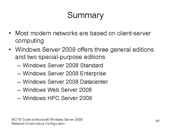 Summary • Most modern networks are based on client-server computing • Windows Server 2008