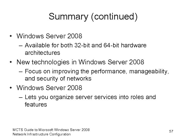 Summary (continued) • Windows Server 2008 – Available for both 32 -bit and 64