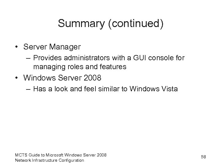 Summary (continued) • Server Manager – Provides administrators with a GUI console for managing