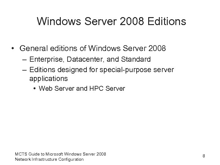 Windows Server 2008 Editions • General editions of Windows Server 2008 – Enterprise, Datacenter,