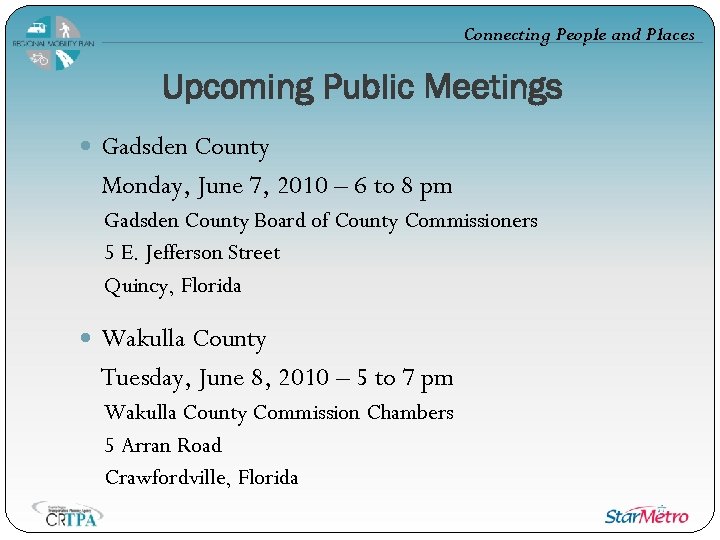 Connecting People and Places Upcoming Public Meetings Gadsden County Monday, June 7, 2010 –
