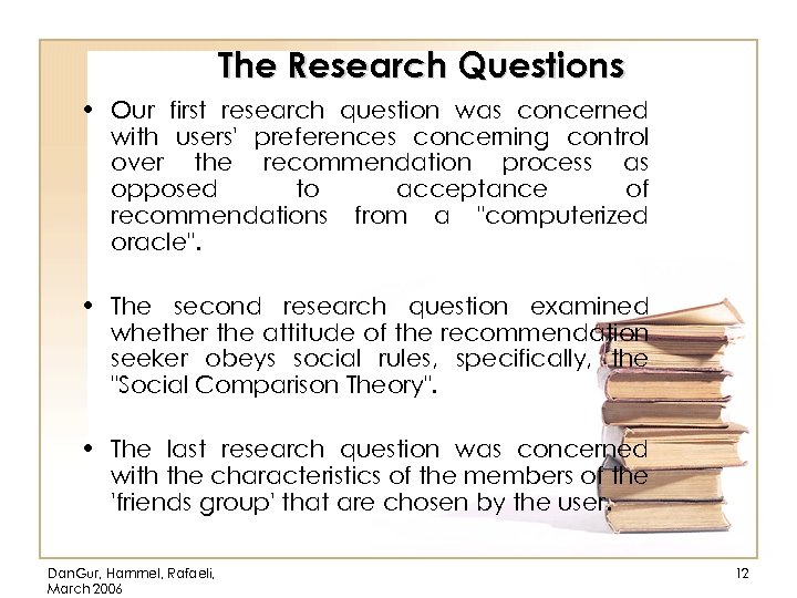 The Research Questions • Our first research question was concerned with users' preferences concerning