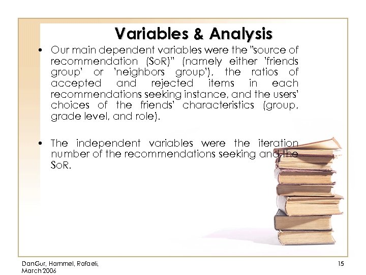 Variables & Analysis • Our main dependent variables were the 