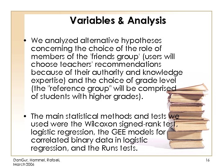 Variables & Analysis • We analyzed alternative hypotheses concerning the choice of the role
