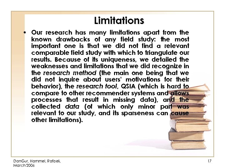 Limitations • Our research has many limitations apart from the known drawbacks of any
