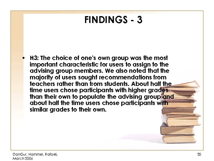 FINDINGS - 3 • H 3: The choice of one's own group was the