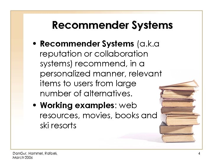 Recommender Systems • Recommender Systems (a. k. a reputation or collaboration systems) recommend, in