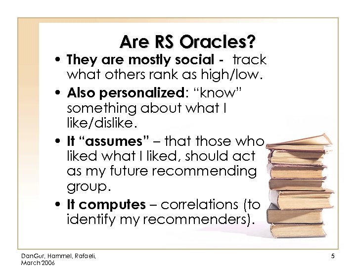 Are RS Oracles? • They are mostly social - track what others rank as