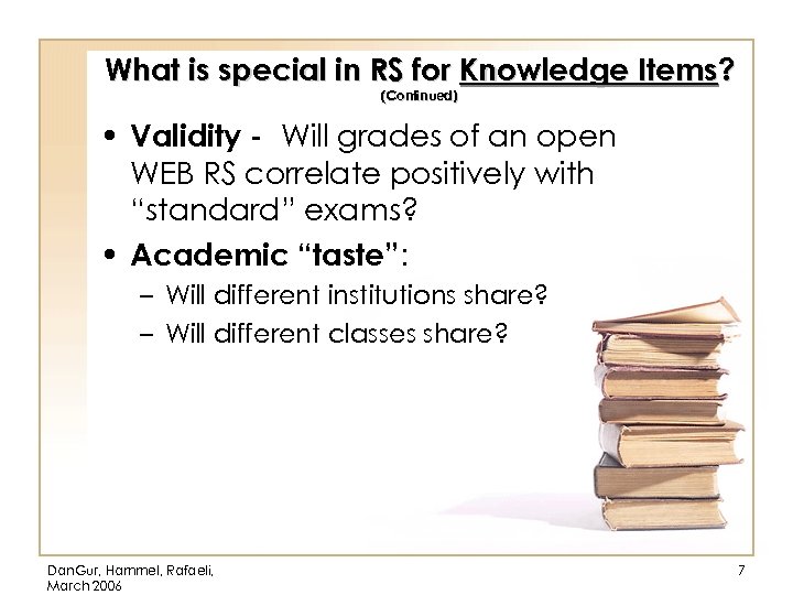What is special in RS for Knowledge Items? (Continued) • Validity - Will grades