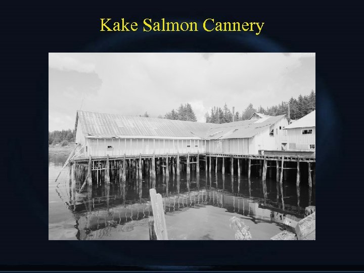 Kake Salmon Cannery 