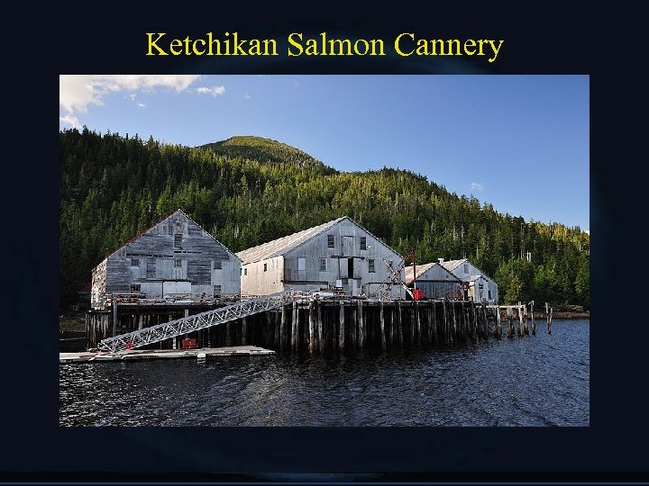 Ketchikan Salmon Cannery 