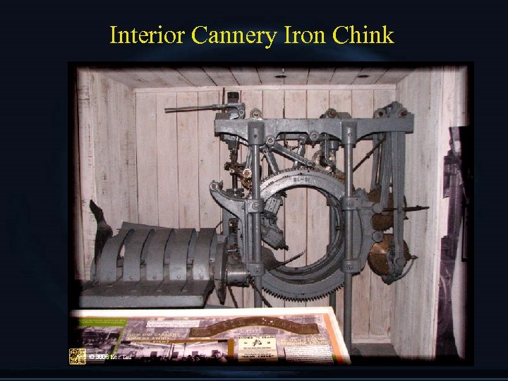 Interior Cannery Iron Chink 