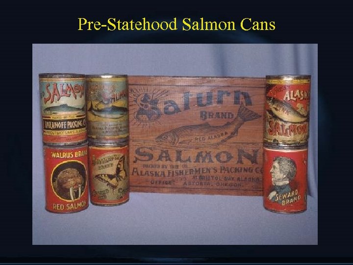 Pre-Statehood Salmon Cans 