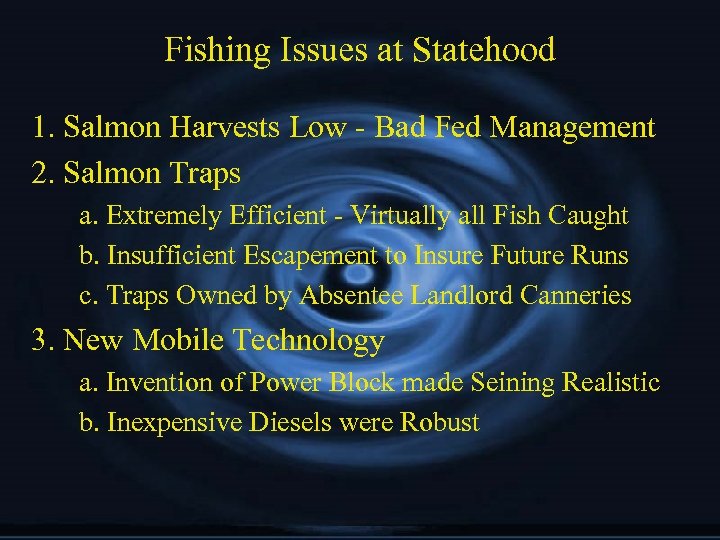 Fishing Issues at Statehood 1. Salmon Harvests Low - Bad Fed Management 2. Salmon