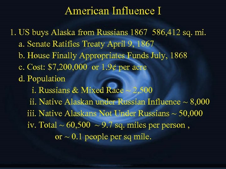 American Influence I 1. US buys Alaska from Russians 1867 586, 412 sq. mi.