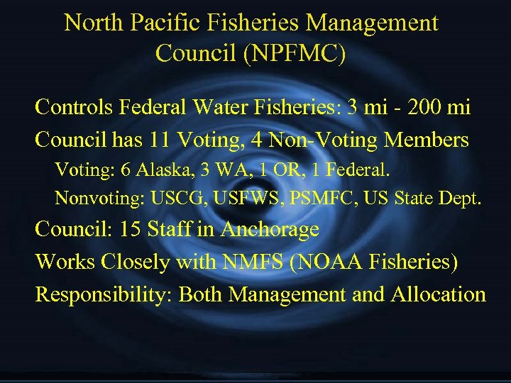 North Pacific Fisheries Management Council (NPFMC) Controls Federal Water Fisheries: 3 mi - 200