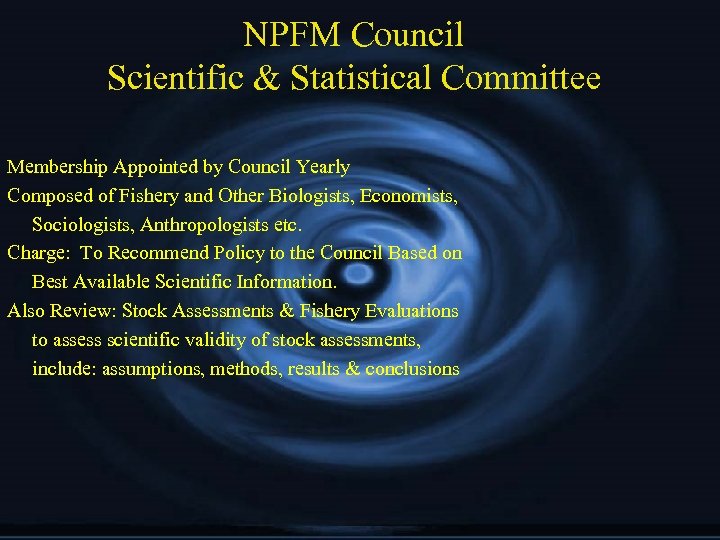 NPFM Council Scientific & Statistical Committee Membership Appointed by Council Yearly Composed of Fishery