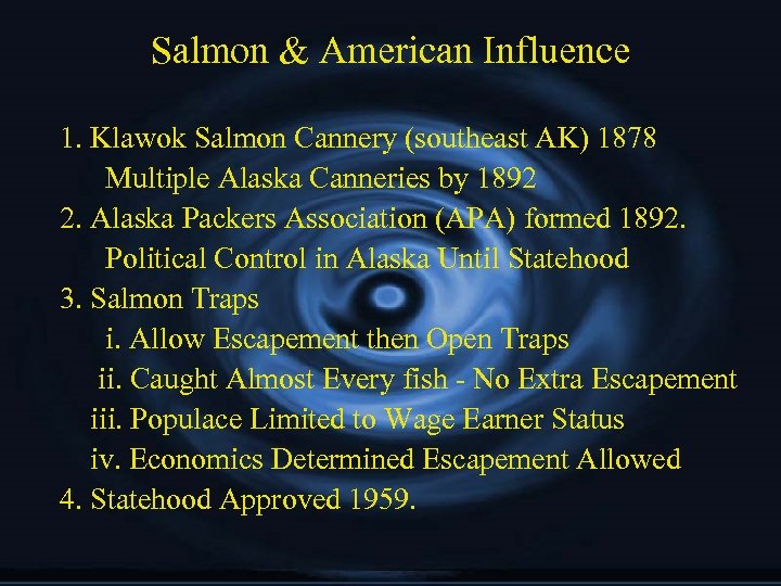 Salmon & American Influence 1. Klawok Salmon Cannery (southeast AK) 1878 Multiple Alaska Canneries