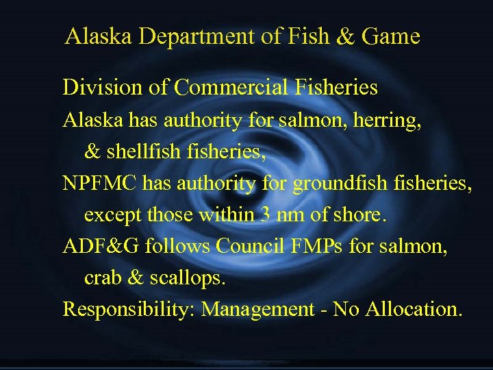 Alaska Department of Fish & Game Division of Commercial Fisheries Alaska has authority for