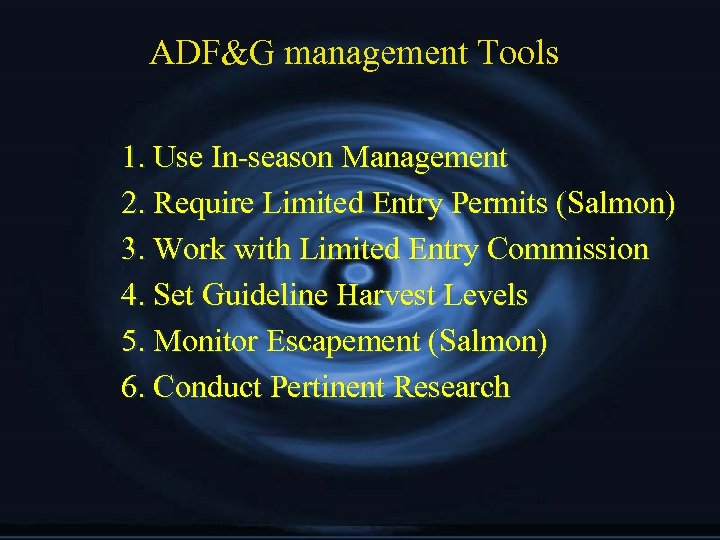 ADF&G management Tools 1. Use In-season Management 2. Require Limited Entry Permits (Salmon) 3.