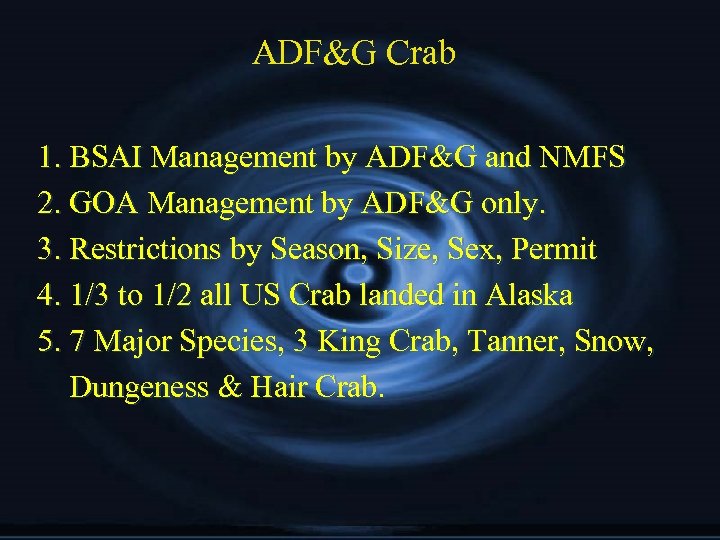 ADF&G Crab 1. BSAI Management by ADF&G and NMFS 2. GOA Management by ADF&G