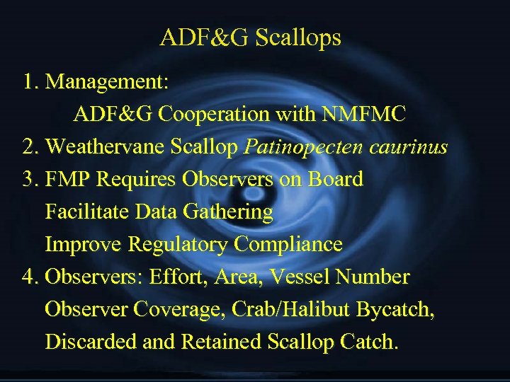 ADF&G Scallops 1. Management: ADF&G Cooperation with NMFMC 2. Weathervane Scallop Patinopecten caurinus 3.