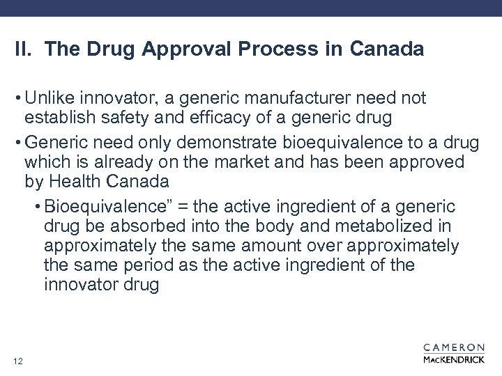 II. The Drug Approval Process in Canada • Unlike innovator, a generic manufacturer need
