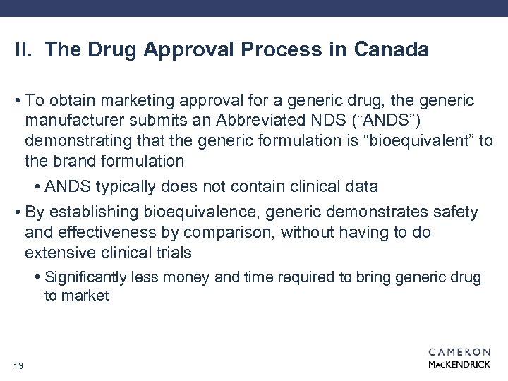 II. The Drug Approval Process in Canada • To obtain marketing approval for a