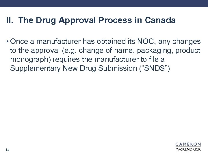 II. The Drug Approval Process in Canada • Once a manufacturer has obtained its