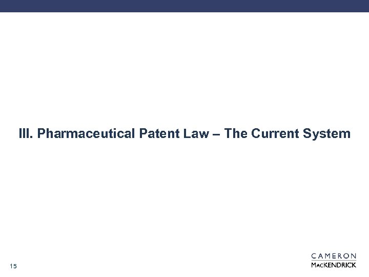 III. Pharmaceutical Patent Law – The Current System 15 