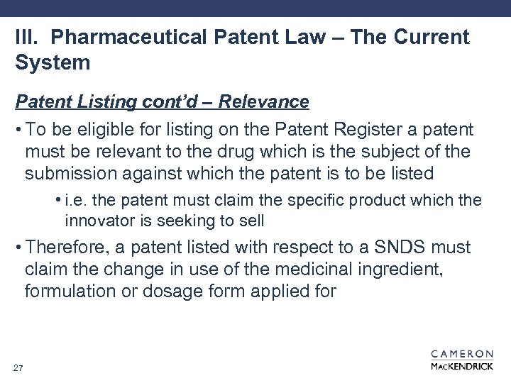 III. Pharmaceutical Patent Law – The Current System Patent Listing cont’d – Relevance •