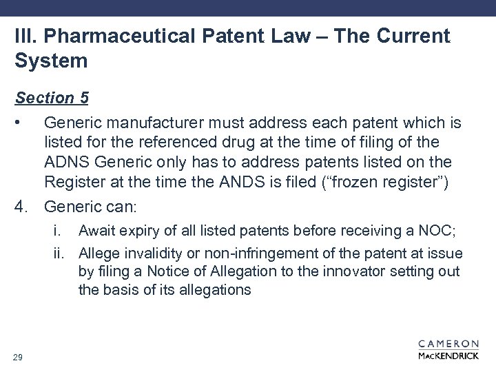 III. Pharmaceutical Patent Law – The Current System Section 5 • Generic manufacturer must
