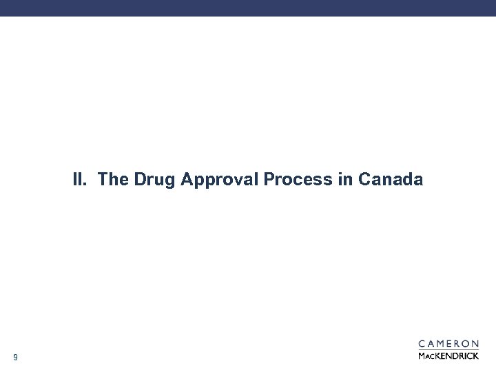 II. The Drug Approval Process in Canada 9 