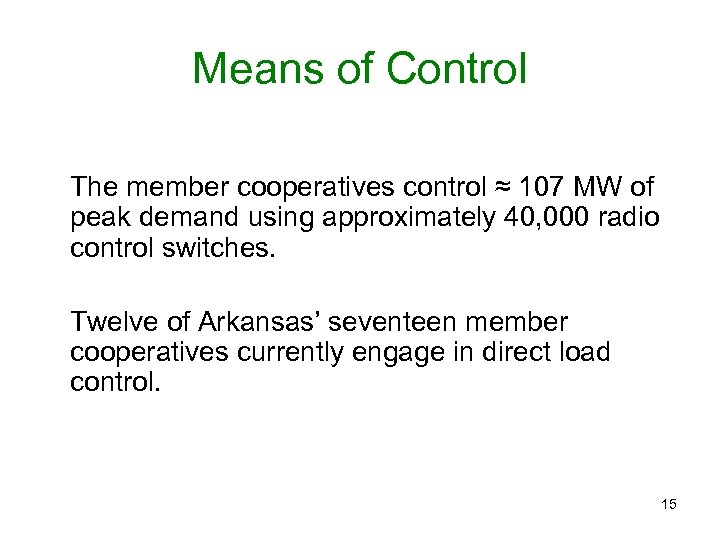 Means of Control The member cooperatives control ≈ 107 MW of peak demand using
