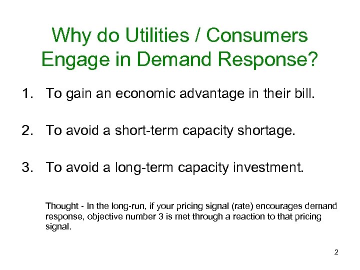 Why do Utilities / Consumers Engage in Demand Response? 1. To gain an economic