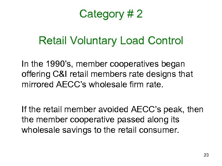 Category # 2 Retail Voluntary Load Control In the 1990’s, member cooperatives began offering