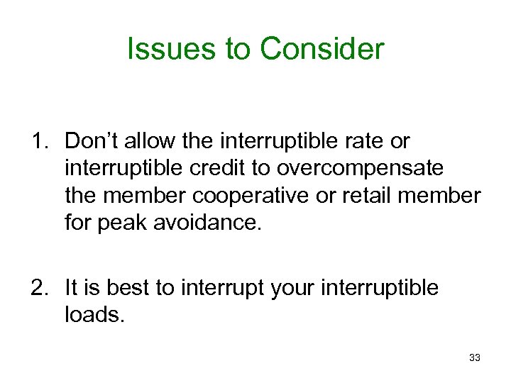 Issues to Consider 1. Don’t allow the interruptible rate or interruptible credit to overcompensate