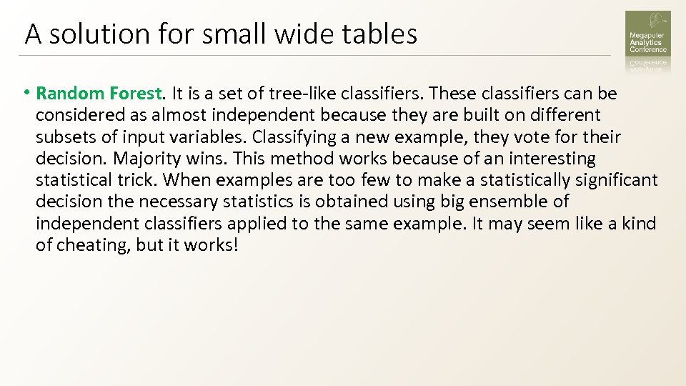 A solution for small wide tables • Random Forest. It is a set of