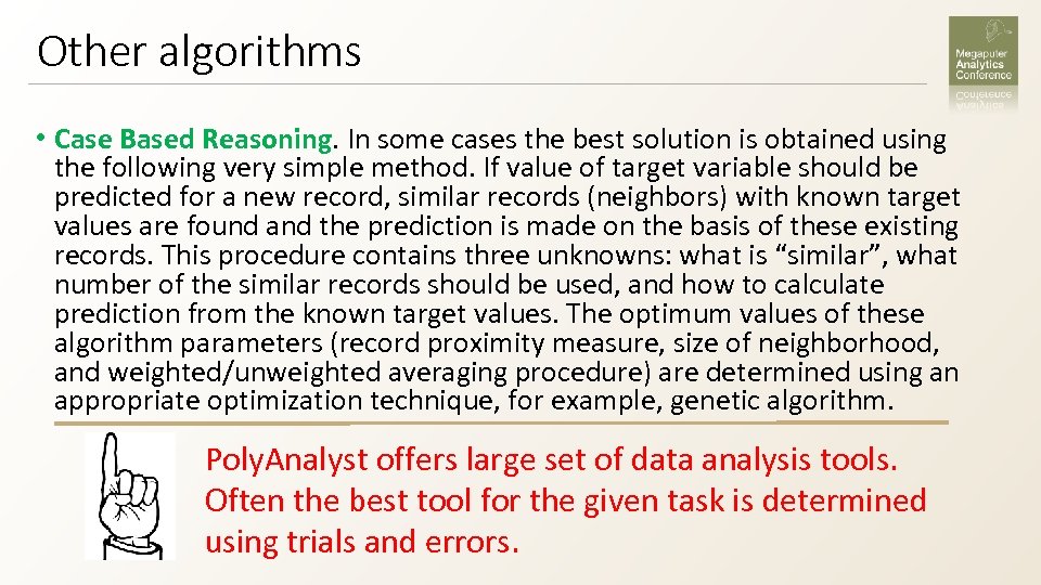 Other algorithms • Case Based Reasoning. In some cases the best solution is obtained