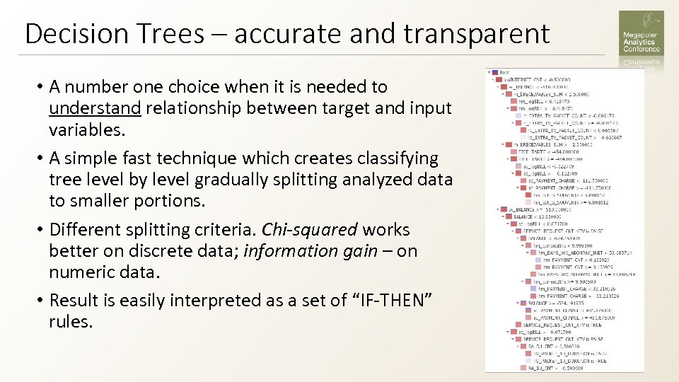Decision Trees – accurate and transparent • A number one choice when it is