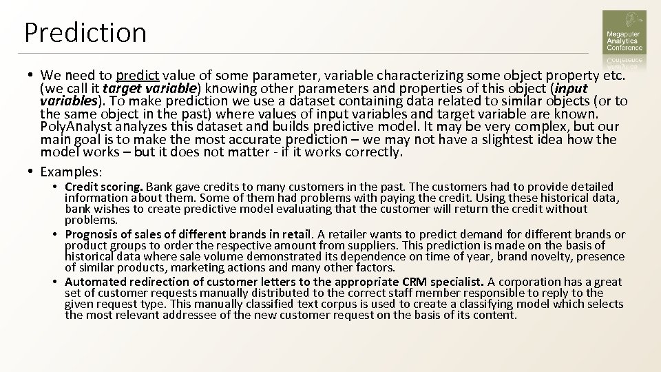 Prediction • We need to predict value of some parameter, variable characterizing some object