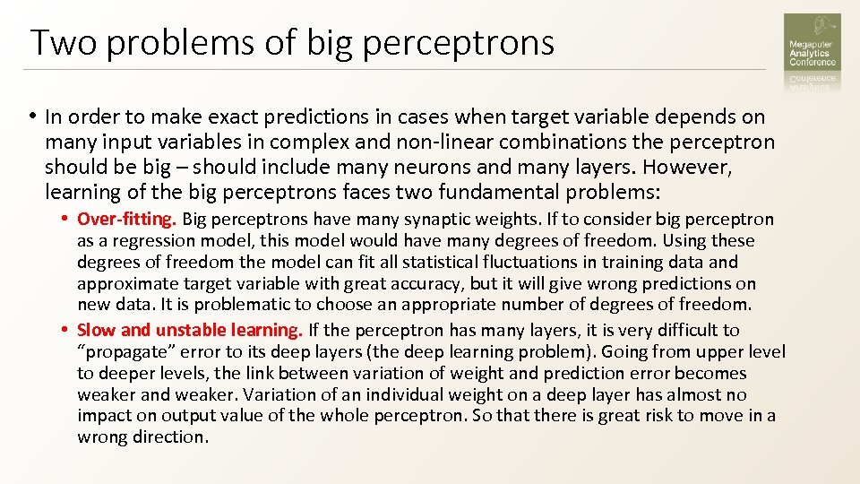 Two problems of big perceptrons • In order to make exact predictions in cases