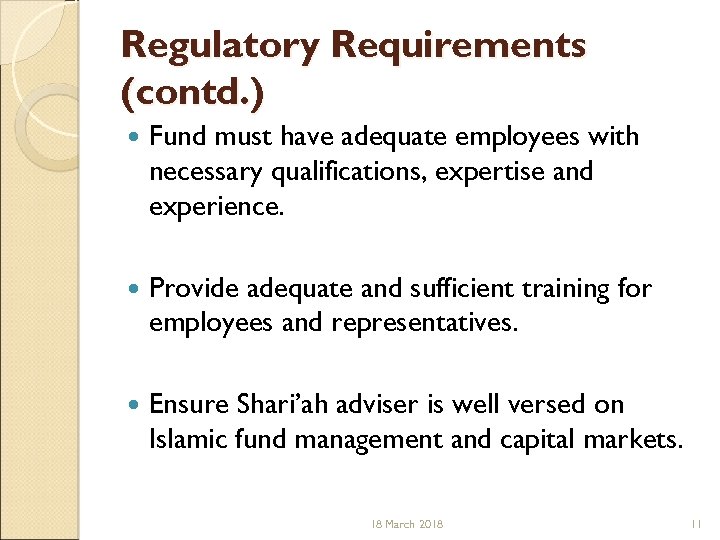 Regulatory Requirements (contd. ) Fund must have adequate employees with necessary qualifications, expertise and