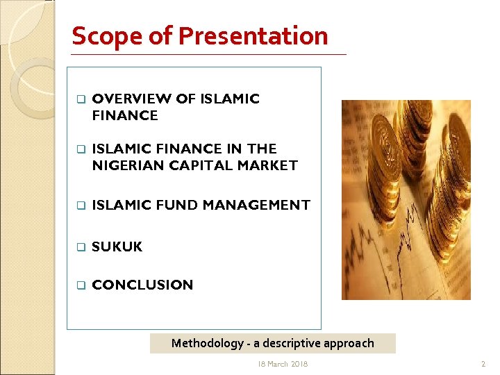 Scope of Presentation q OVERVIEW OF ISLAMIC FINANCE q ISLAMIC FINANCE IN THE NIGERIAN