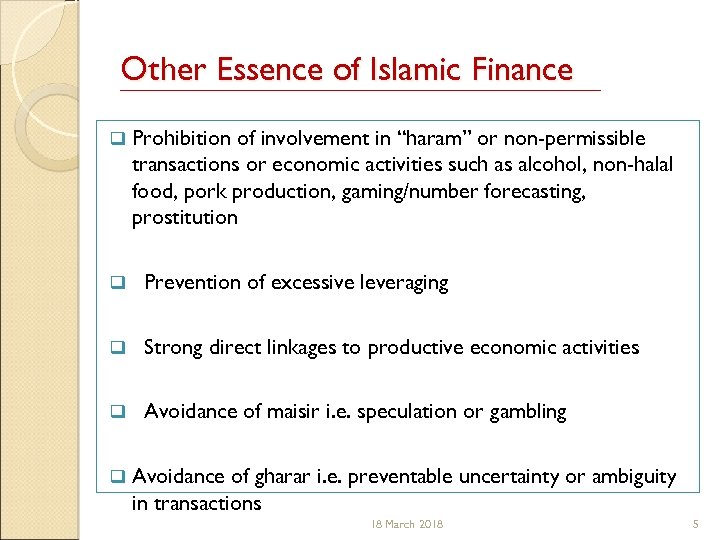 Other Essence of Islamic Finance q Prohibition of involvement in “haram” or non-permissible transactions