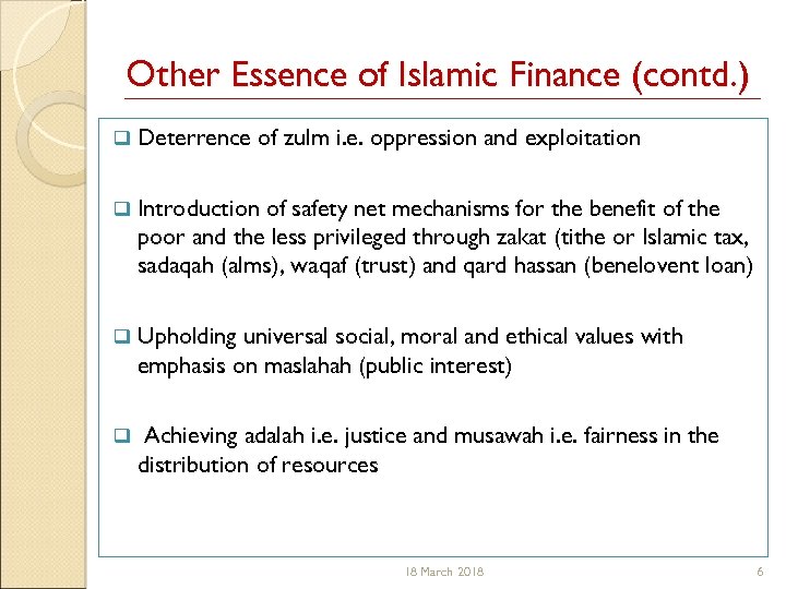 Other Essence of Islamic Finance (contd. ) q Deterrence of zulm i. e. oppression