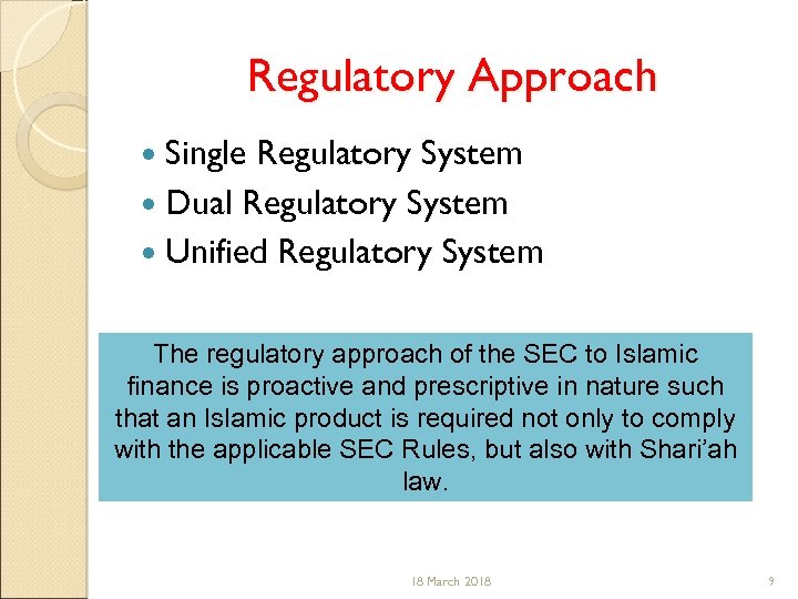 Regulatory Approach Single Regulatory System Dual Regulatory System Unified Regulatory System The regulatory approach