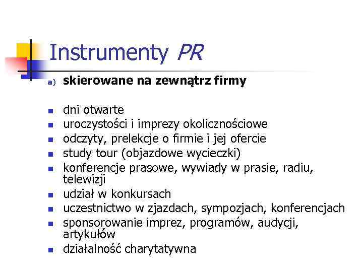 Instrumenty PR a) n n n n n skierowane na zewnątrz firmy dni otwarte